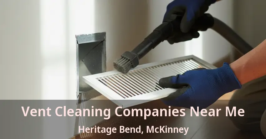Vent Cleaning Companies Near Me Heritage Bend, McKinney - TX