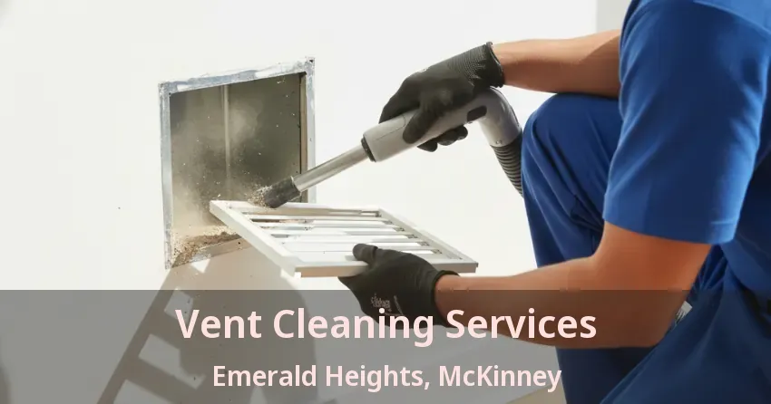 Vent Cleaning Services Emerald Heights, McKinney - TX Vent Cleaning Services Emerald Heights, McKinney - TX
