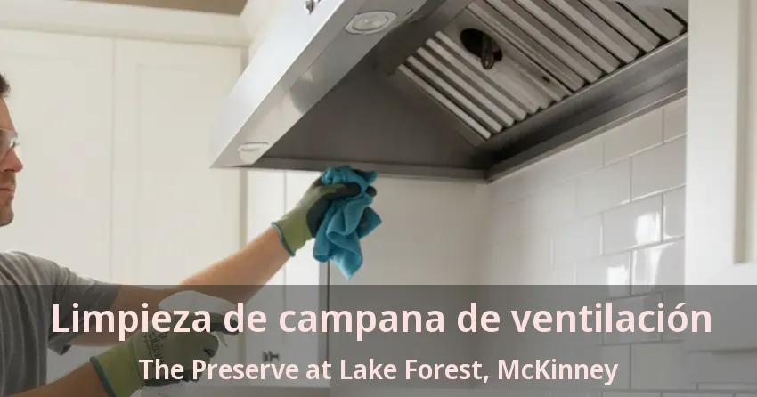 Limpieza de campana de ventilación The Preserve at Lake Forest, McKinney - TX