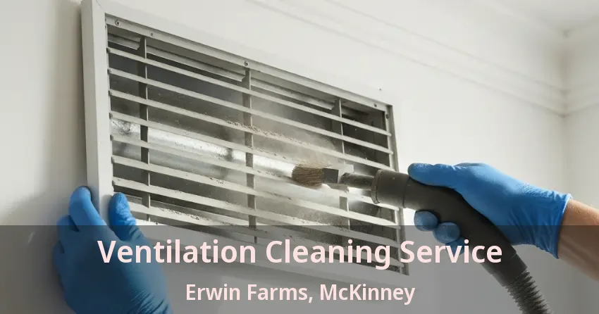 Ventilation Cleaning Service Erwin Farms, McKinney - TX Ventilation Cleaning Service Erwin Farms, McKinney - TX