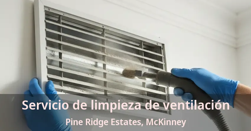 Servicio de limpieza de ventilación Pine Ridge Estates, McKinney - TX Servicio de limpieza de ventilación Pine Ridge Estates, McKinney - TX