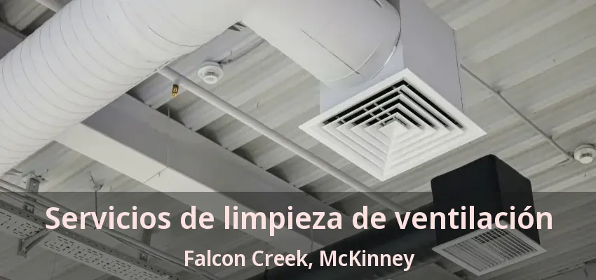 Servicios de limpieza de ventilación Falcon Creek, McKinney - TX Servicios de limpieza de ventilación Falcon Creek, McKinney - TX