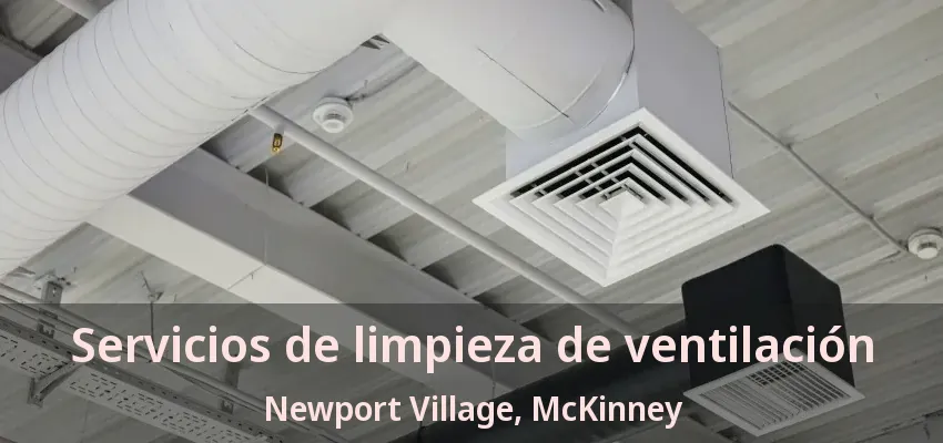 Servicios de limpieza de ventilación Newport Village, McKinney - TX Servicios de limpieza de ventilación Newport Village, McKinney - TX