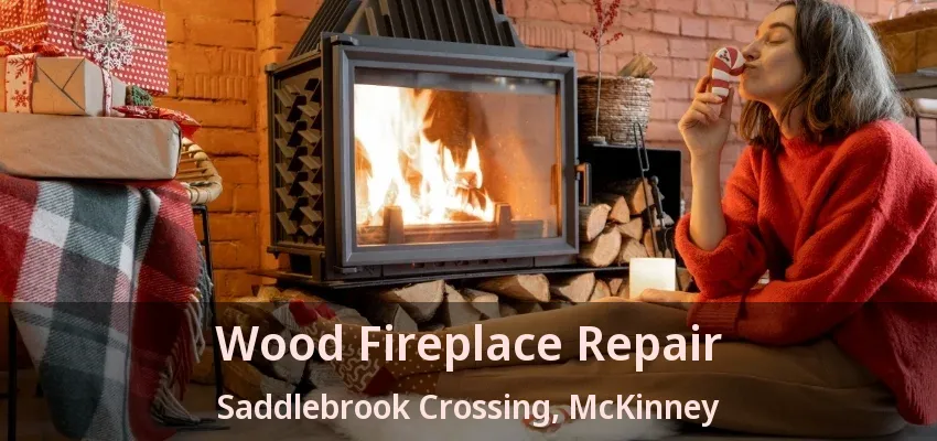 Wood Fireplace Repair Saddlebrook Crossing, McKinney - TX Wood Fireplace Repair Saddlebrook Crossing, McKinney - TX